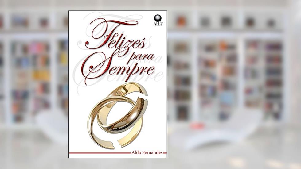 Felizes para sempre, do autor Alda Fernandes