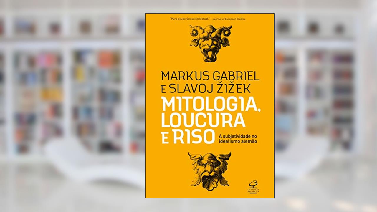 Mitologia, loucura e riso, do autor Markus Gabriel; Slavoj Zizek