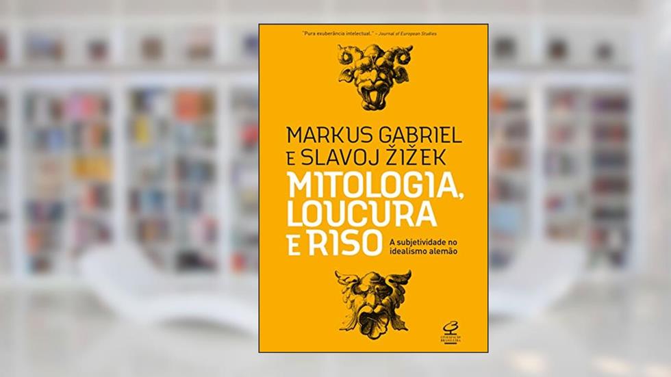 Mitologia, loucura e riso, do autor Markus Gabriel; Slavoj Zizek