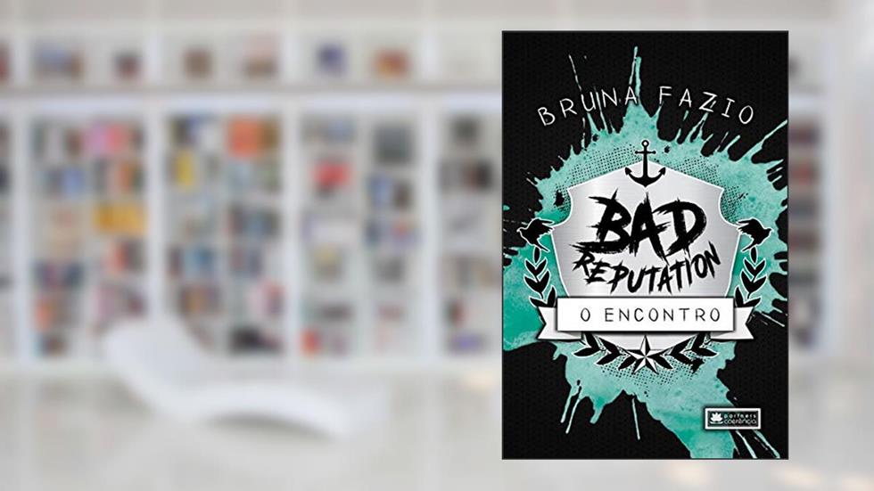 Bad Reputation o Encontro, do autor Bruna Fazio