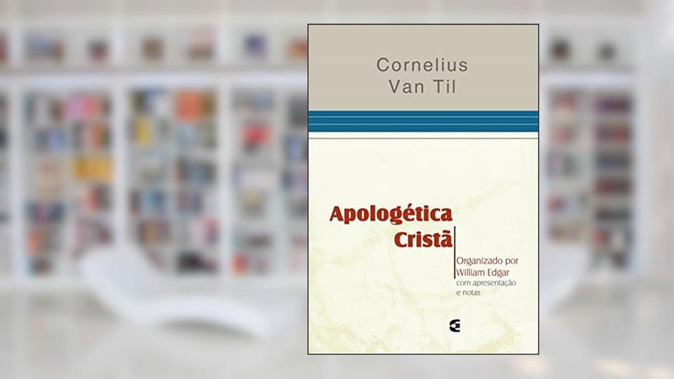 Apologética Cristã, do autor Cornelius Van Til