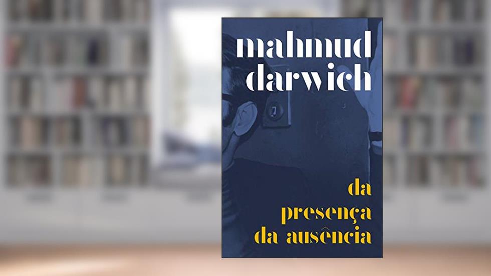 Da Presença da Ausência, do autor Mahmud Darwich