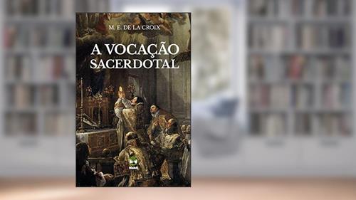 Capa de A Vocação Sacerdotal, do autor M. E. De La Croix