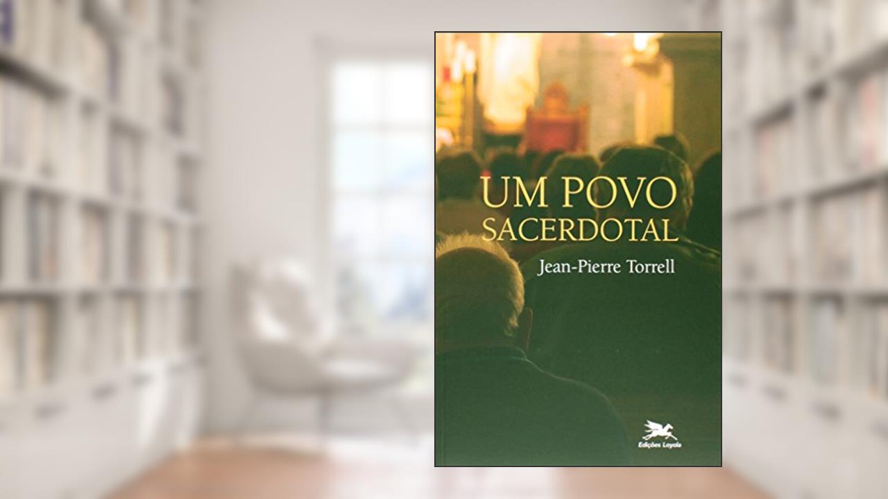 Um povo sacerdotal, do autor Jean-Pierre Torrell