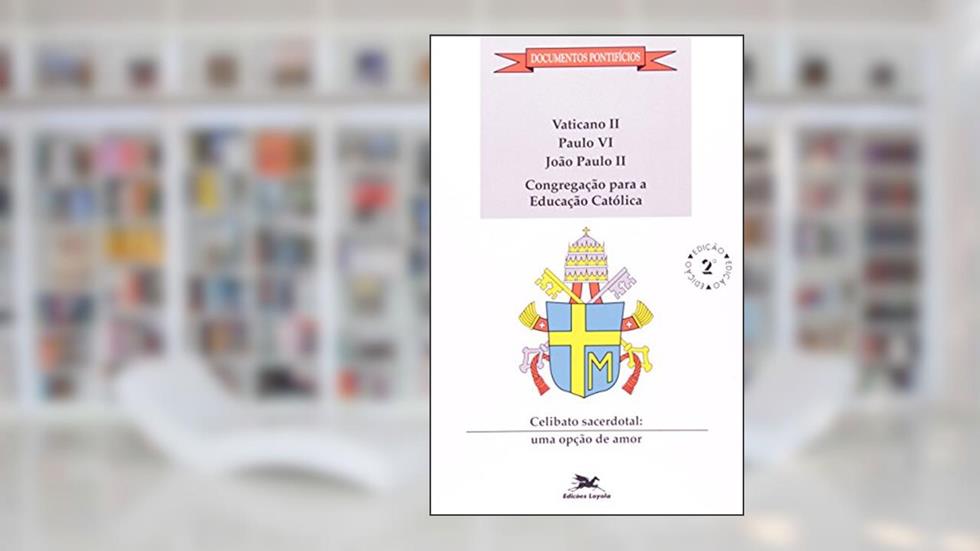 Celibato Sacerdotal. Uma Opção de Amor . Fé e Vocação, do autor Paulo Vi