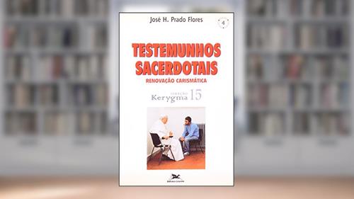 Capa de Testemunhos sacerdotais - Renovação Carismática: 15, do autor José H. Prado Flores