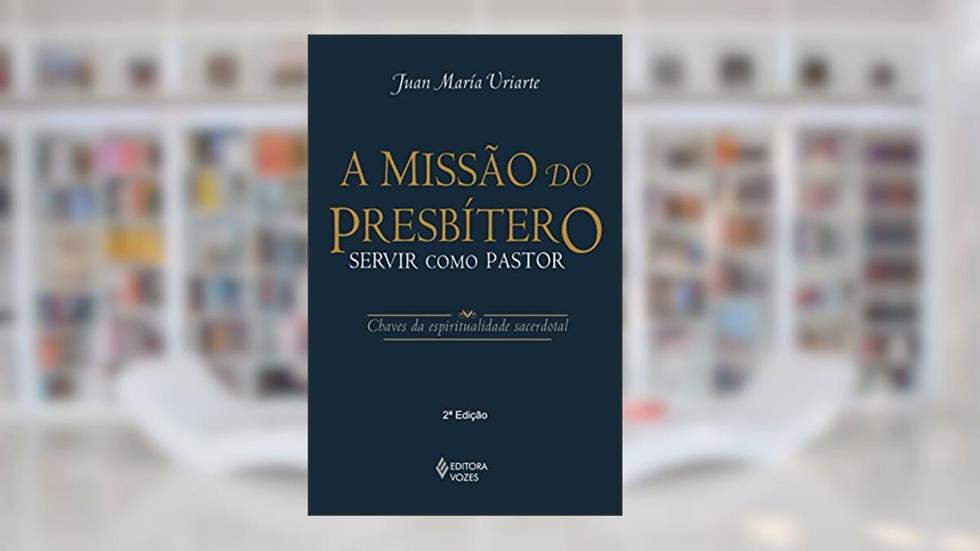 Missão do presbítero: Servir como pastor, do autor Juan María Uriarte