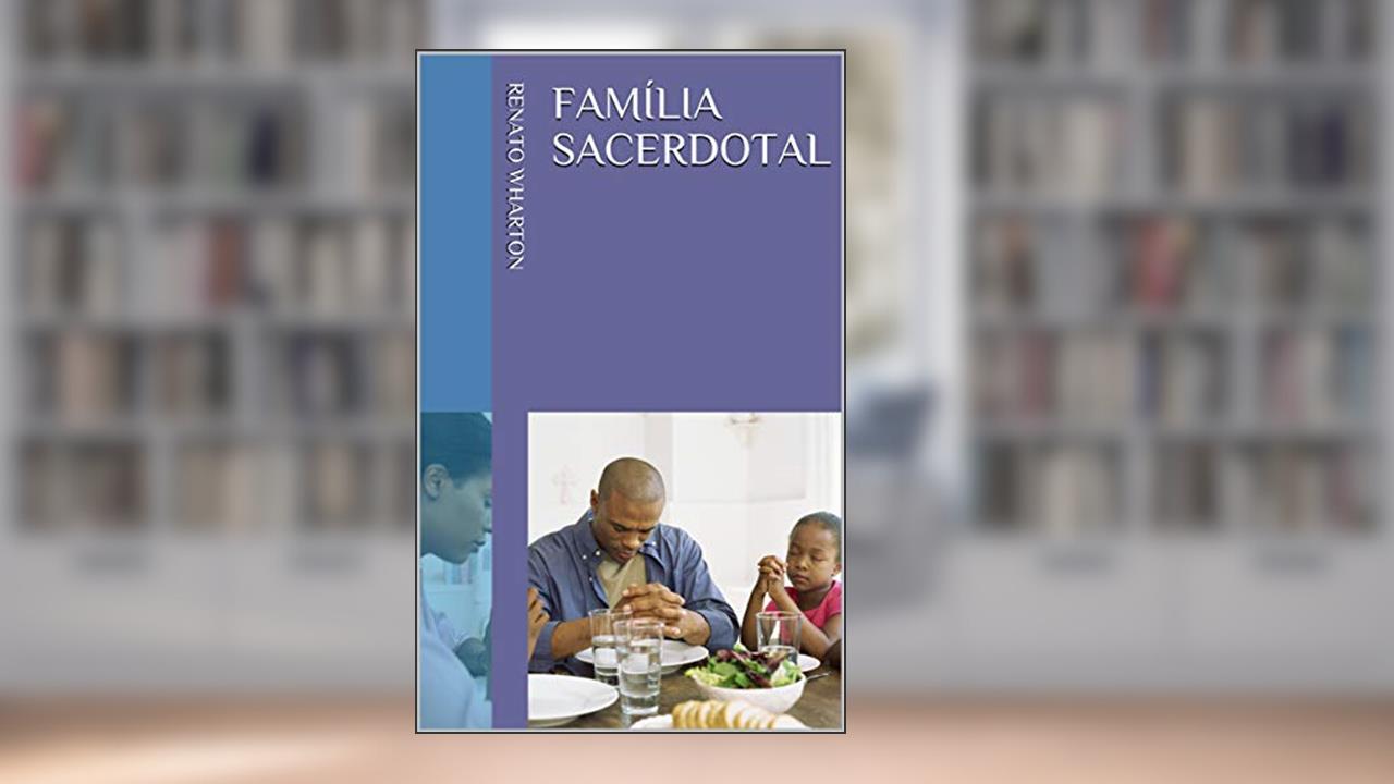 Família Sacerdotal, do autor Renato Wharton