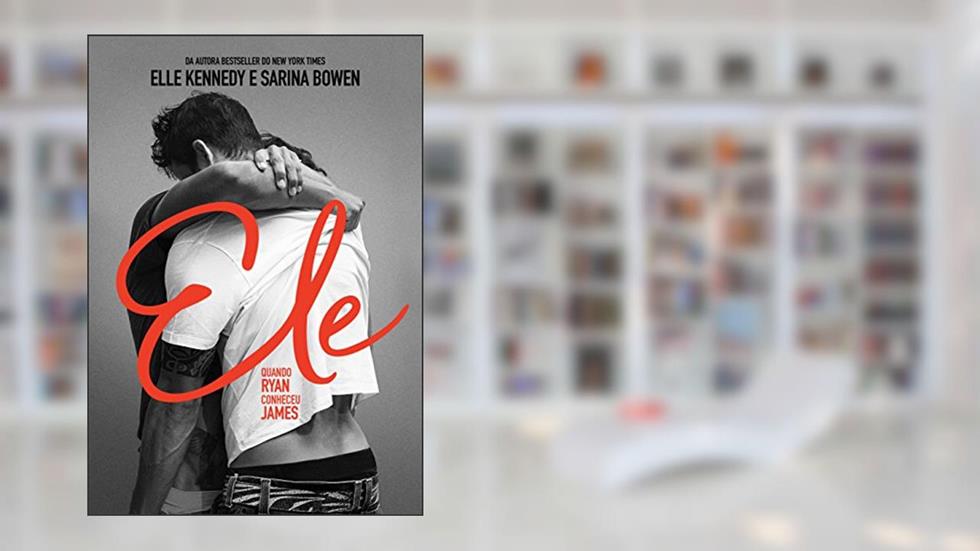 Ele: Quando Ryan conheceu James, do autor Sarina Bowen; Elle Kennedy