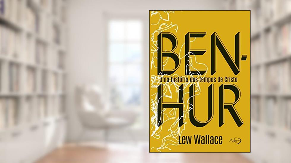 Ben-Hur: Uma história dos tempos de Cristo, do autor Lew Wallace