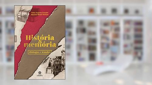 Capa de História e Memória. Diálogos e Tensões, do autor Fábio Augusto Scarpim