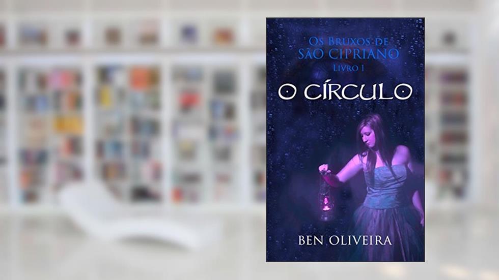 O Círculo (Os Bruxos de São Cipriano Livro 1), do autor Ben Oliveira