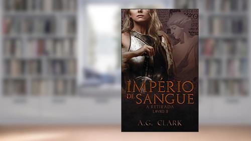 Capa de IMPÉRIO DE SANGUE: A RETIRADA, do autor A.G. CLARK