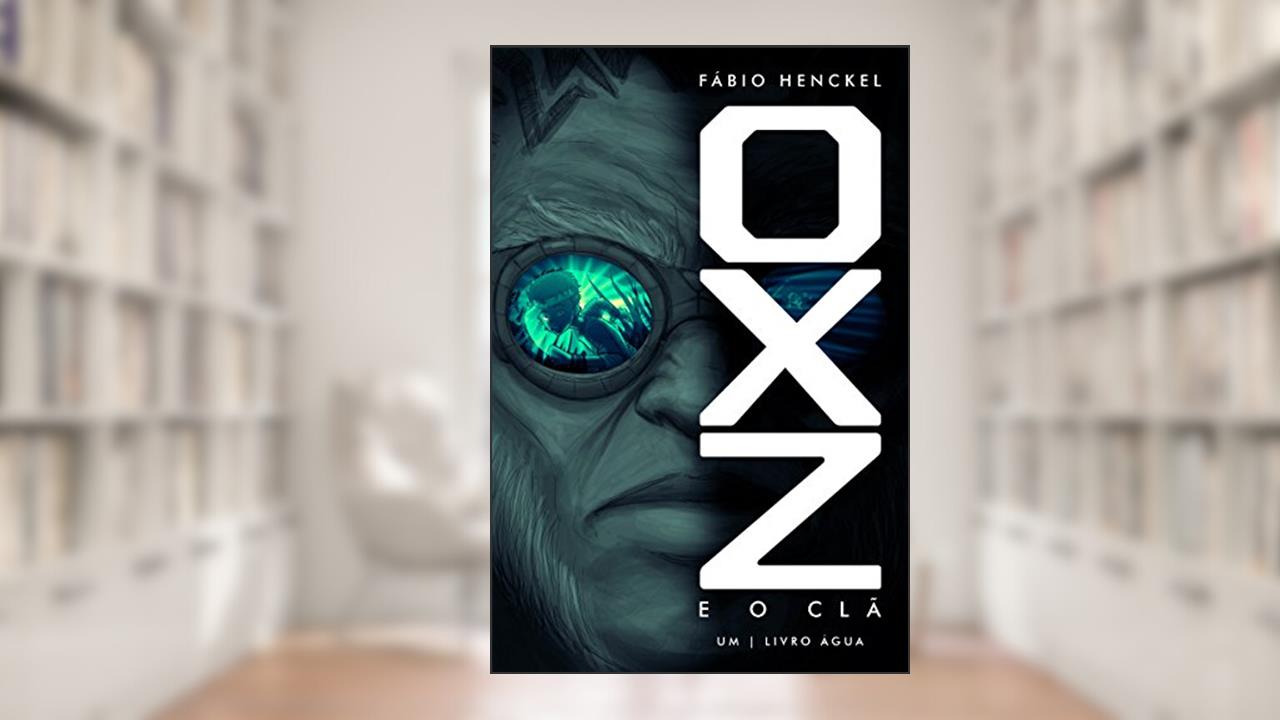 Oxz e o clã: 1 - Livro Água, do autor Fabio Henckel