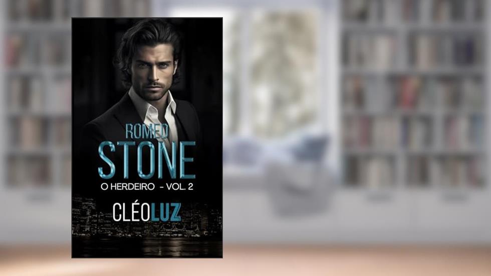 ROMEO STONE - O HERDEIRO : Livro Único - Vol. 2 - Clã Stone (FAMÍLIA STONE), do autor Cleo Luz