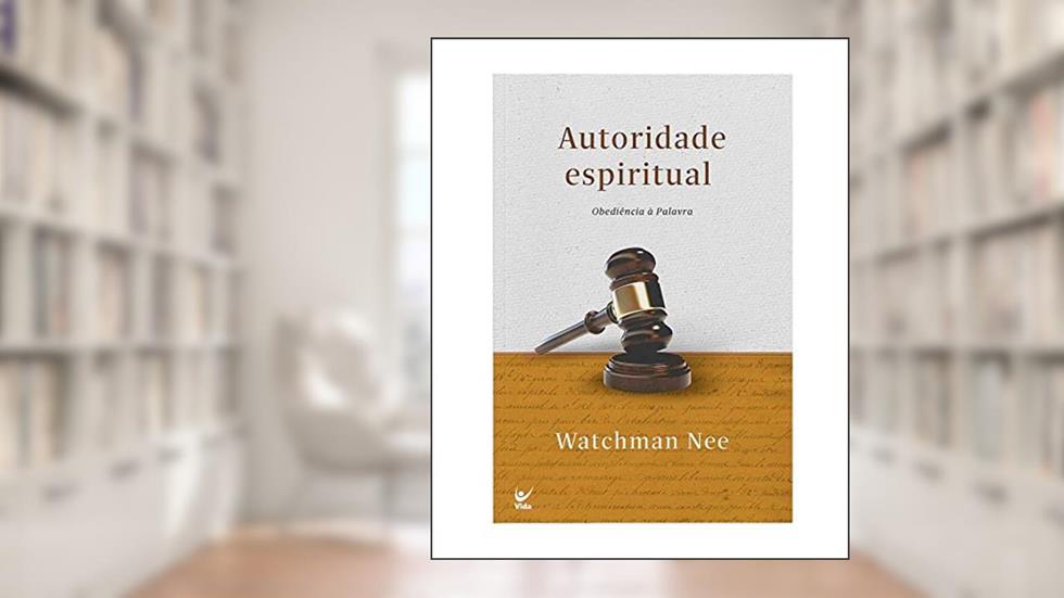 Autoridade Espiritual, do autor Watchman Nee