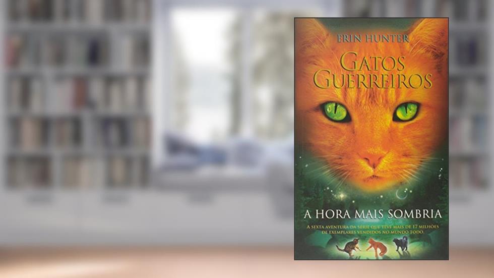 Gatos guerreiros - A hora mais sombria: 6, do autor Erin Hunter