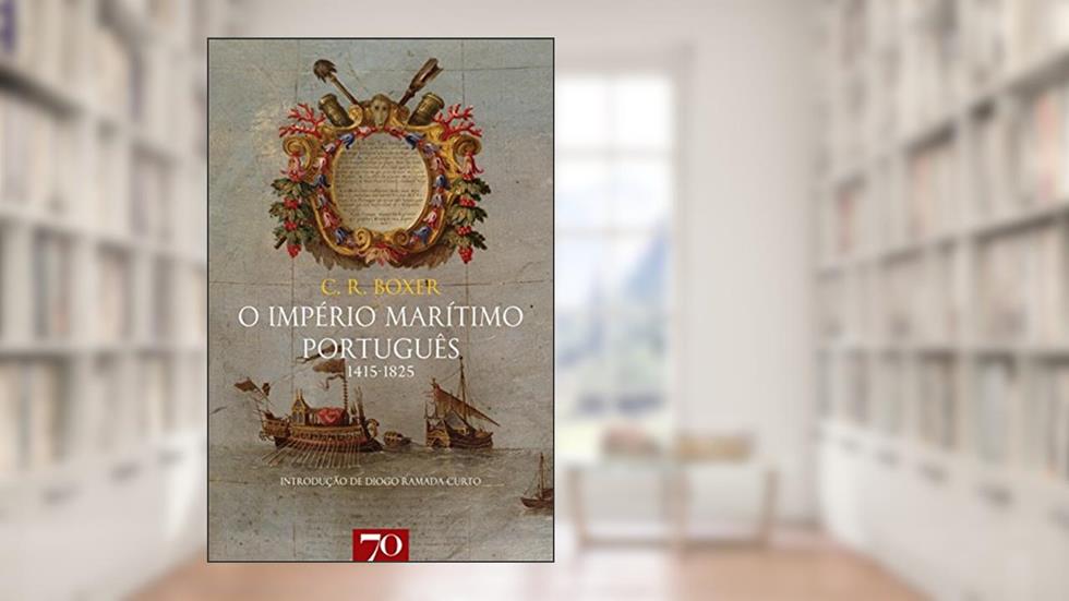 O Império Marítimo Português: 1415-1825, do autor C. R. Boxer