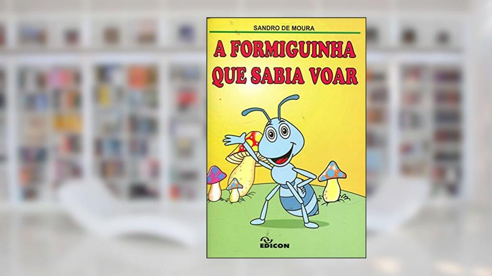 A Formiguinha que Sabia Voar, do autor Sandro De Moura