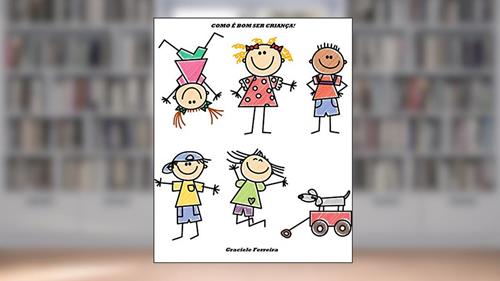 Capa de Como é bom ser criança!, do autor Graciele Ferreira
