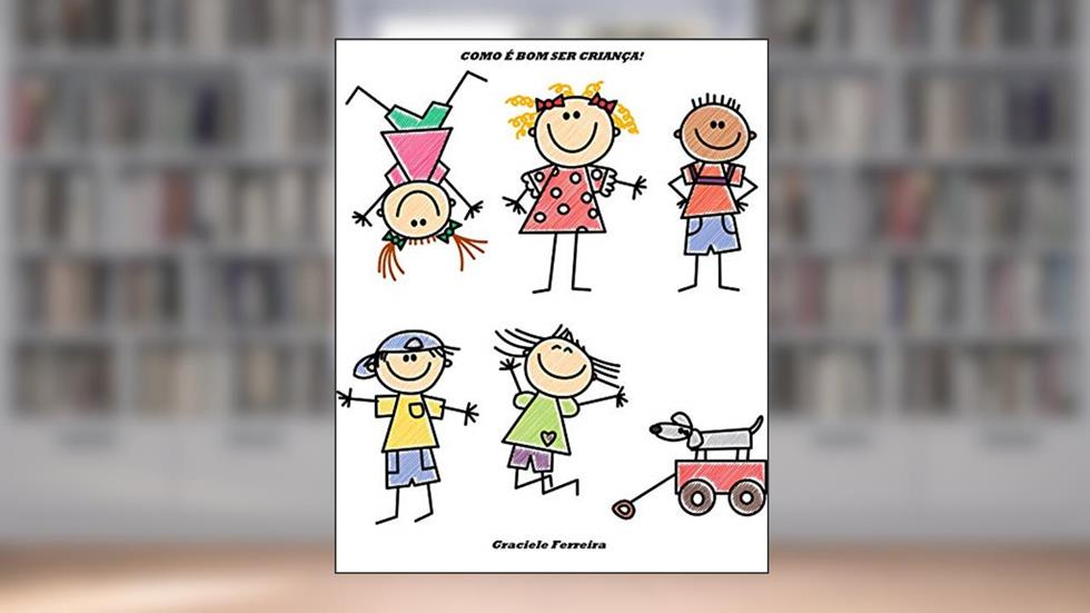 Como é bom ser criança!, do autor Graciele Ferreira