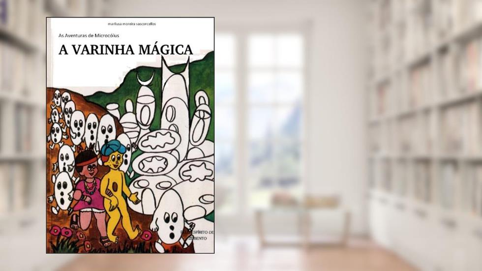 A VARINHA MÁGICA (AVENTURAS DE MICROCÓLUS Livro 16), do autor Marilusa Moreira Vasconcellos