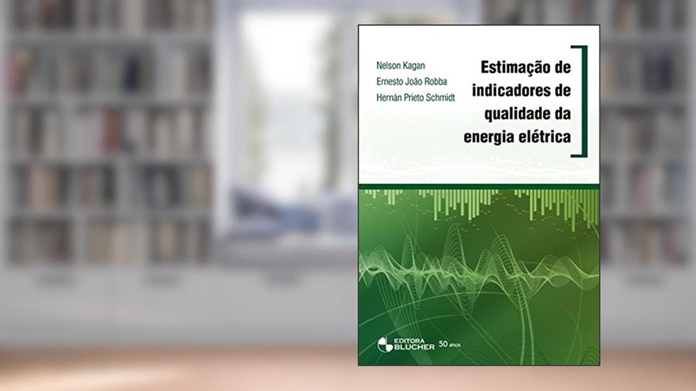 Estimação de Indicadores de Qualidade da Energia Elétrica, do autor Nelson Kagan; Ernesto João Robba; Hernán Prieto Schmidt