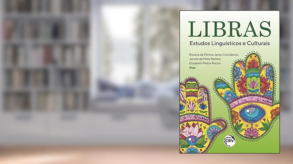 Libras: estudos linguísticos e culturais, do autor Rosana de Fátima Janes Constâncio; Janete de Melo Nantes; Elizabeth Matos Rocha
