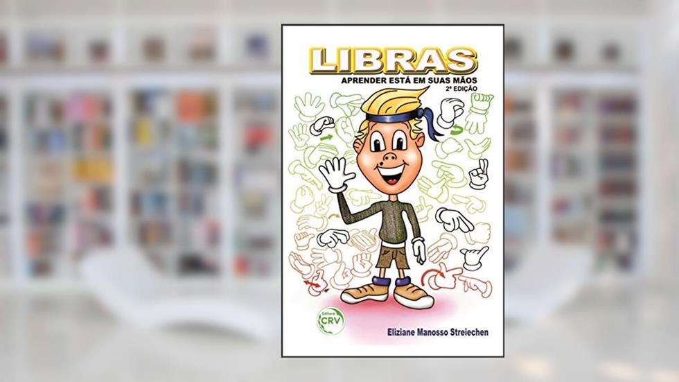 Libras: aprender está em suas mãos. 2. Ed, do autor Eliziane Manosso Streiechen
