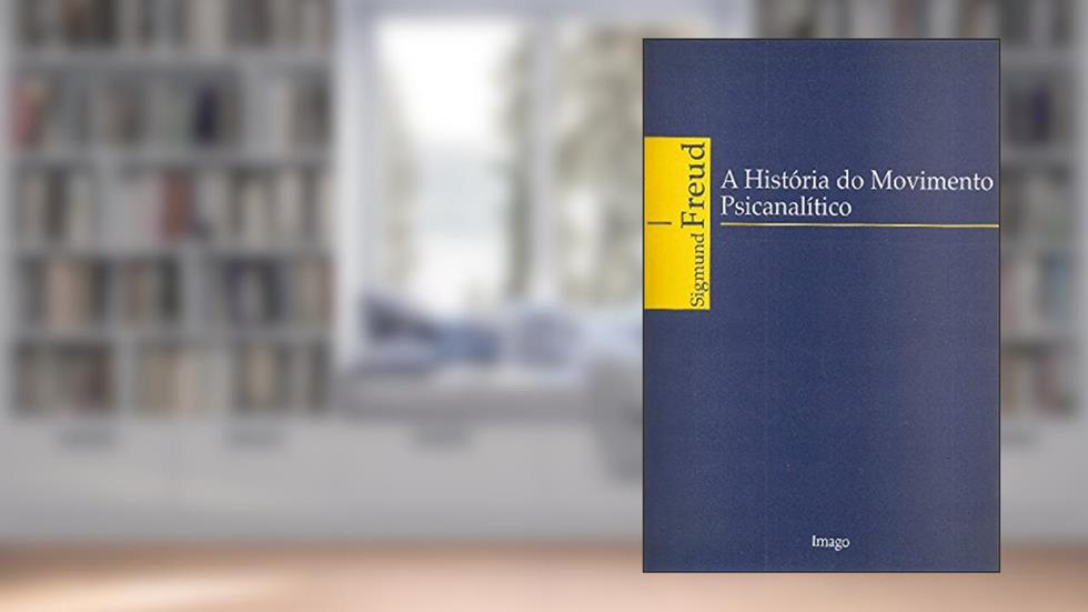 A História do Movimento Psicanalítico, do autor Sigmund Freud