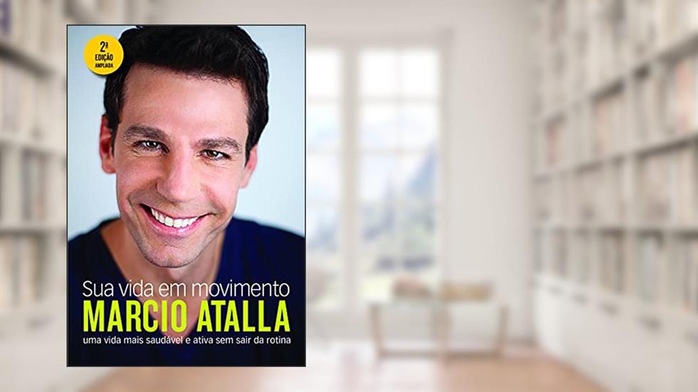 Sua vida em movimento, do autor Marcio Atalla
