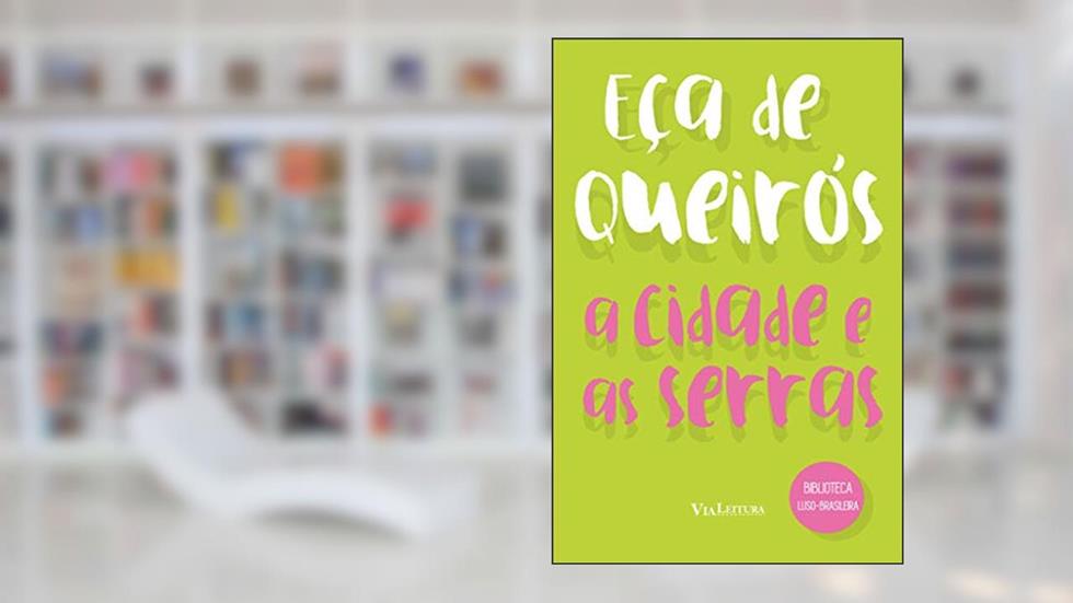 A Cidade e as serras - Eça de Queirós: Coleção Biblioteca Luso-Brasileira, do autor José Maria de Eça de Queirós