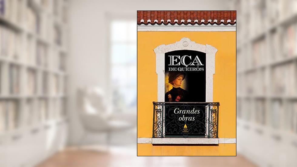 Eça De Queirós: Grandes obras, do autor Eça de Queirós