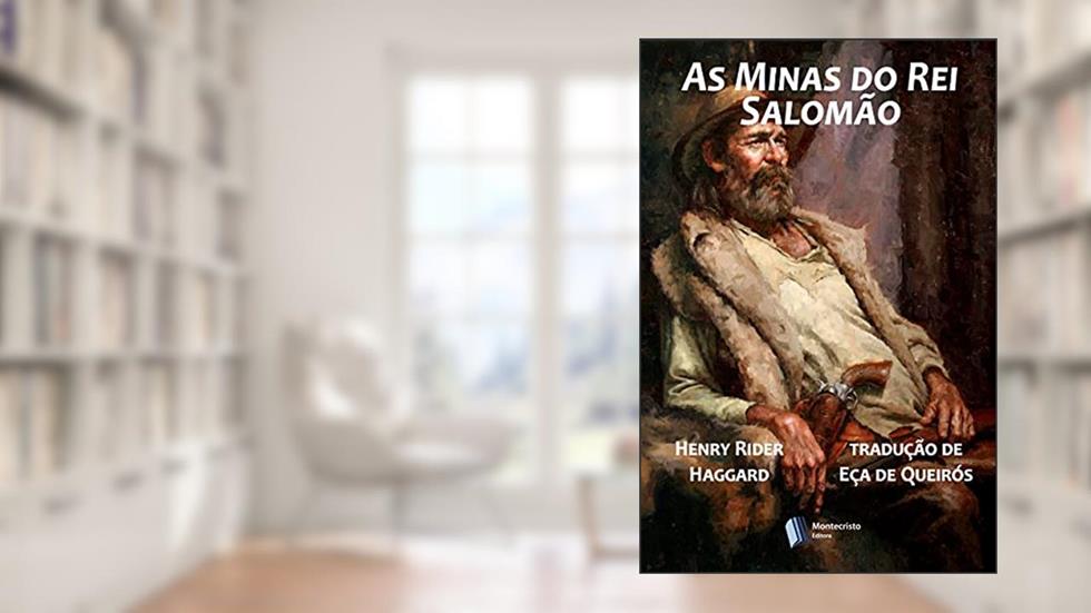 As Minas do Rei Salomão, do autor Eça de Queirós; Rider Haggard