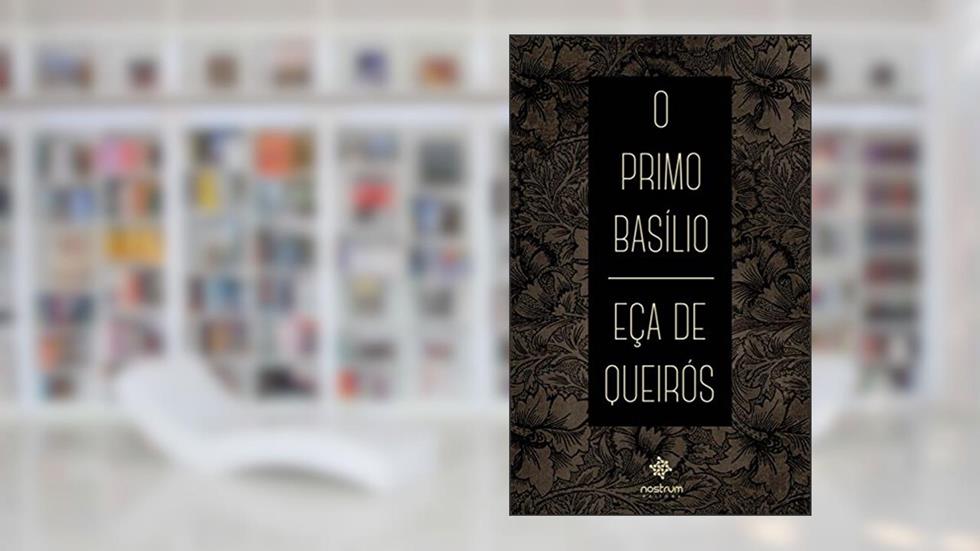O Primo Basílio - Clássicos de Eça de Queirós, do autor José Maria de Eça de Queirós