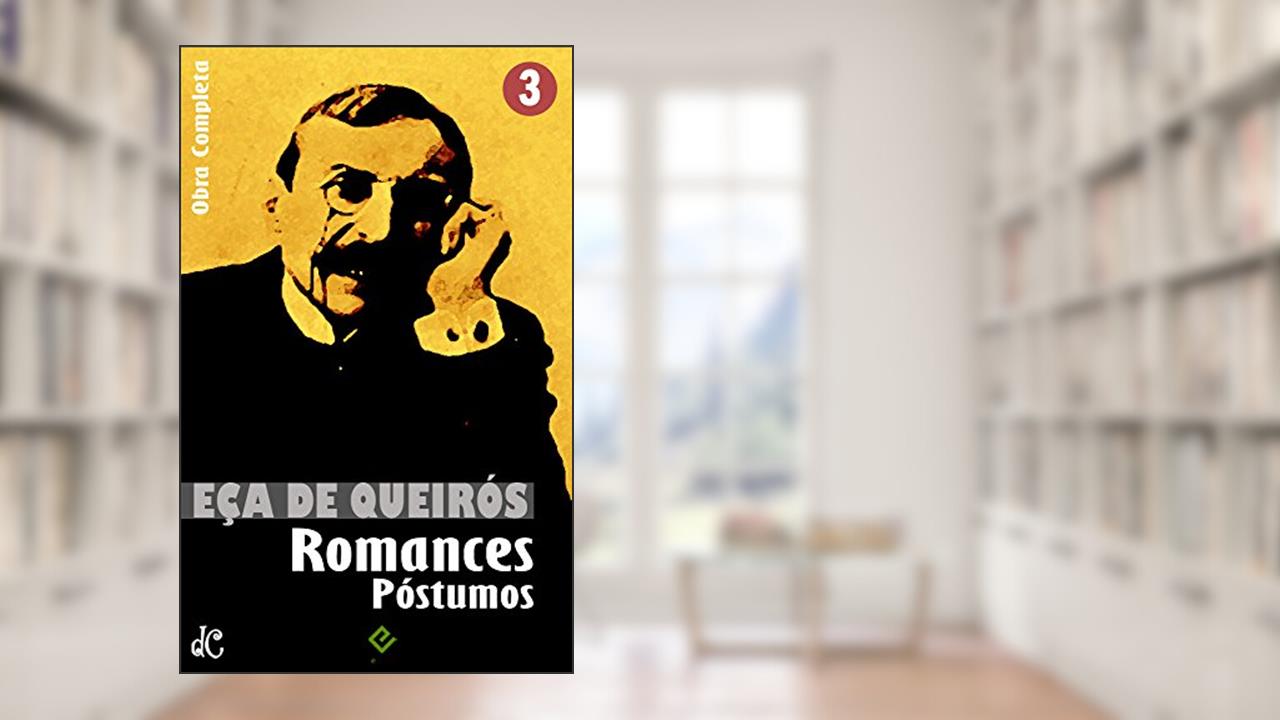 Obras Completas de Eça de Queirós III: Romances Póstumos. "A Cidade e as Serras" e mais 4 obras (Edição Definitiva), do autor Eça de Queirós