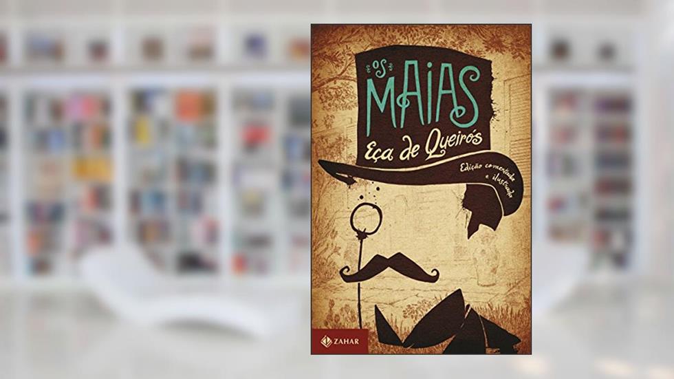 Os Maias: edição comentada e ilustrada: Episódios da vida romântica (Clássicos Zahar), do autor Eça de Queirós