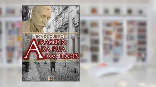 Capa de A Tragédia da Rua das Flores [Biografia, Ilustrado, Índice Ativo, Análises, Resumo e Estudos] - Coleção Eça de Queirós Vol. III, do autor Eça de Queirós