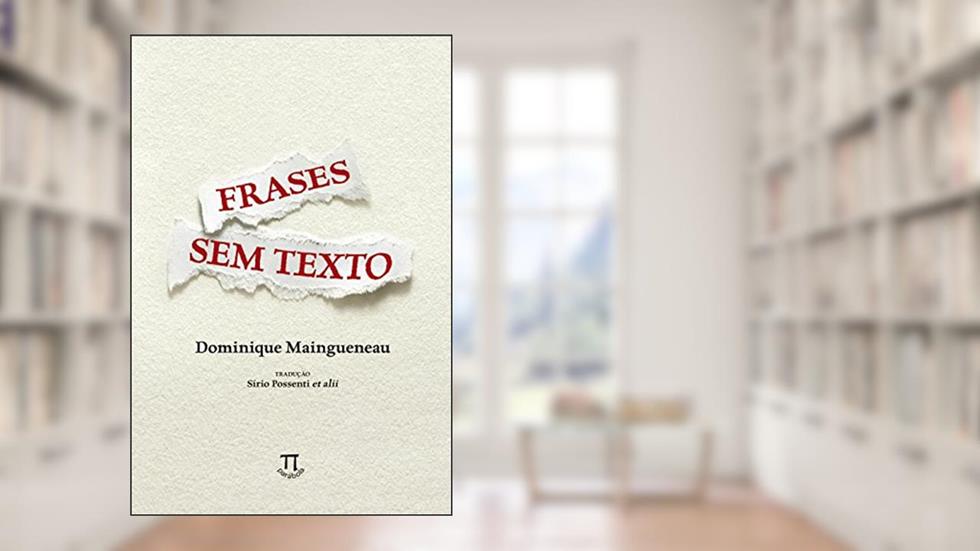 Frases sem Texto, do autor Dominique Maingueneau