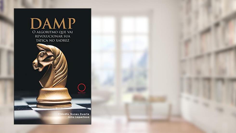 DAMP: O Algoritmo que vai Revolucionar sua Tática no Xadrez, do autor Cláudio Nunes Duarte; Júlio Lapertosa
