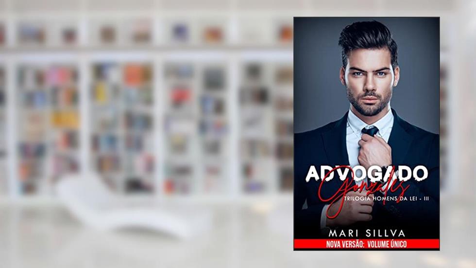 ADVOGADO GONZALES : Serie homens da lei - Livro 3 (Série homens da lei), do autor Mari Sillva
