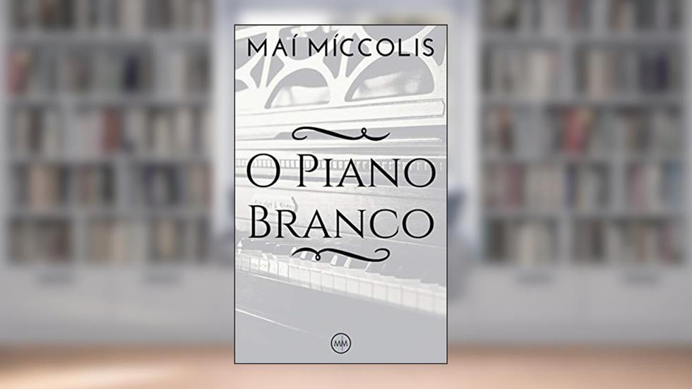 O Piano Branco, do autor Maí Míccolis