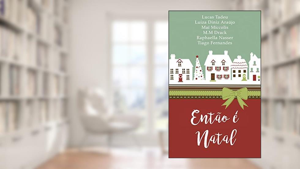 Então é Natal, do autor M.M Drack; Lucas Tadeu; Luiza Diniz Araújo; Maí Míccolis; Raphaella Nasser; Tiago Fernandes