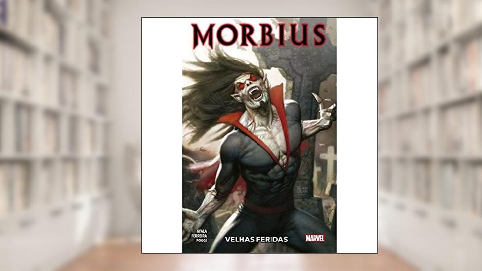 Morbius: Velhas Feridas, do autor Vita Ayala