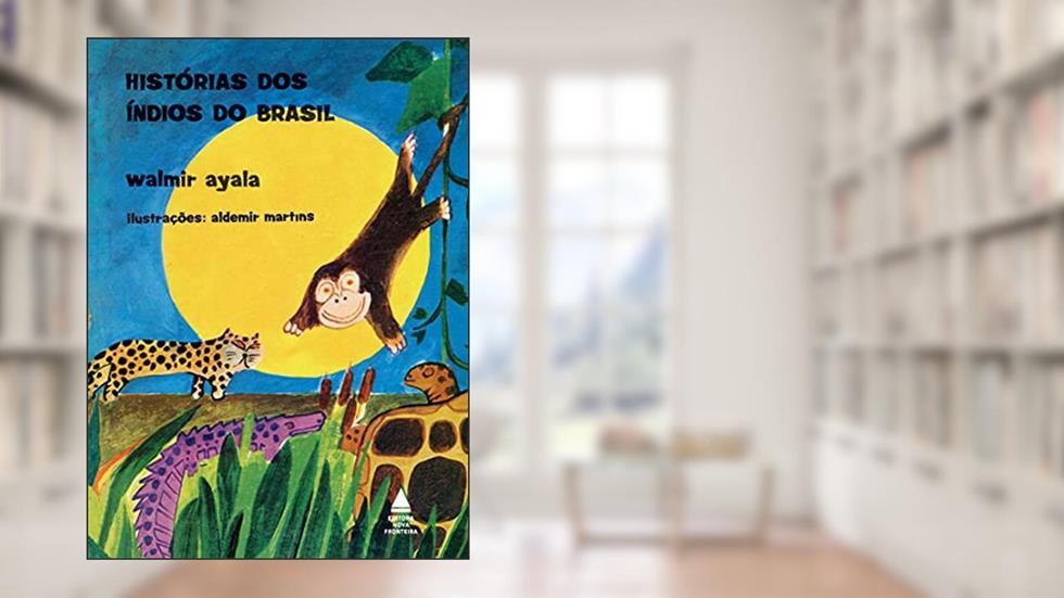 Histórias dos índios do Brasil, do autor Walmir Ayala