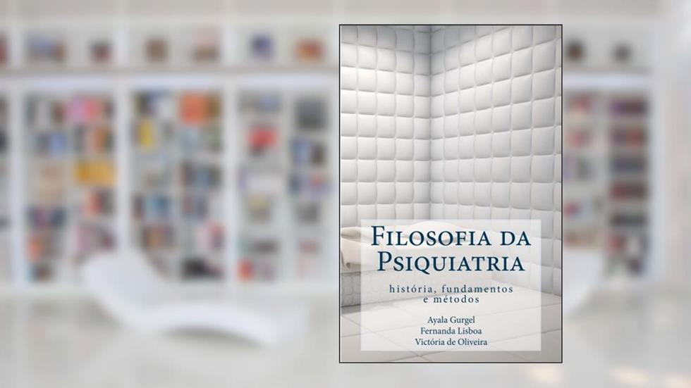 Filosofia da Psiquiatria, do autor Ayala Gurgel; Victória De Oliveira; Fernanda Lisboa