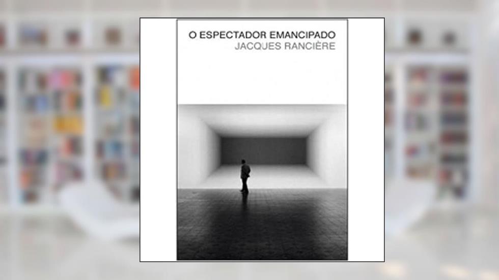 O espectador emancipado, do autor Jacques Rancière