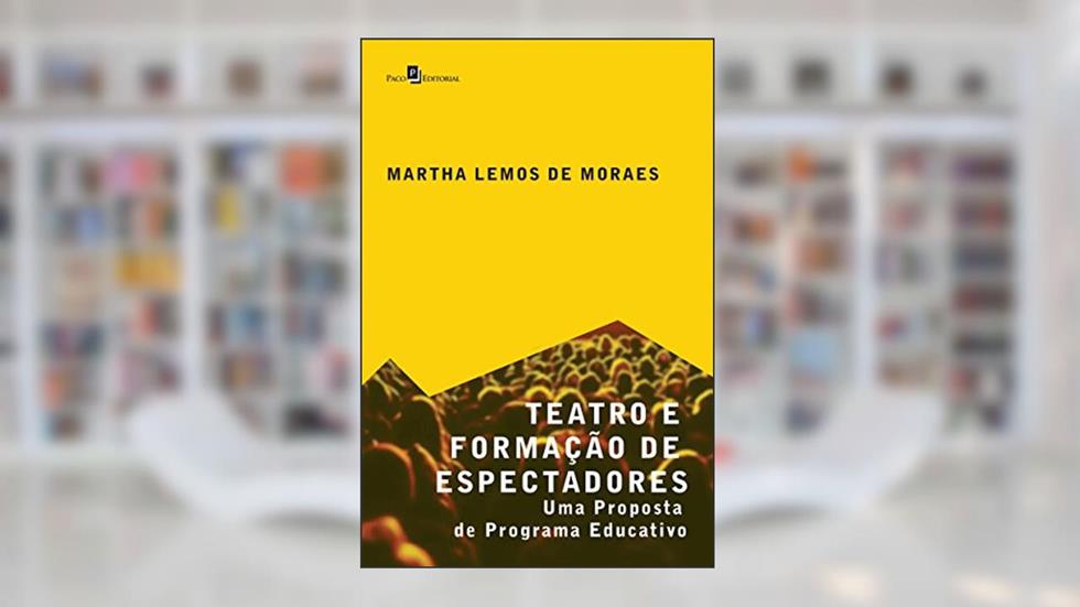Teatro e Formação de Espectadores, do autor Martha Lemos De Moraes
