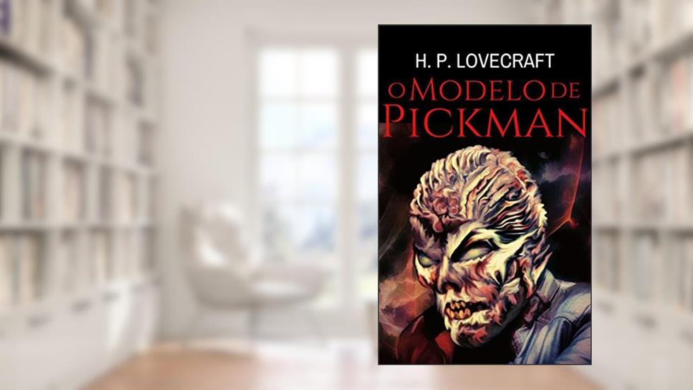 O Modelo de Pickman, do autor H. P. Lovecraft
