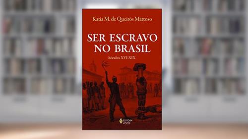 Capa de Ser escravo no Brasil: Séculos XVI-XIX, do autor Katia M. de Queirós Mattoso